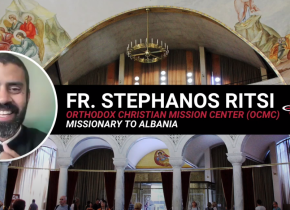 Fr. Stephanos Ritsi—the son of missionaries becomes a missionary to Albania