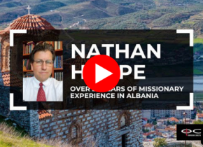 Nathan Hoppe | Over 23 Years of Missionary Experience in Albania